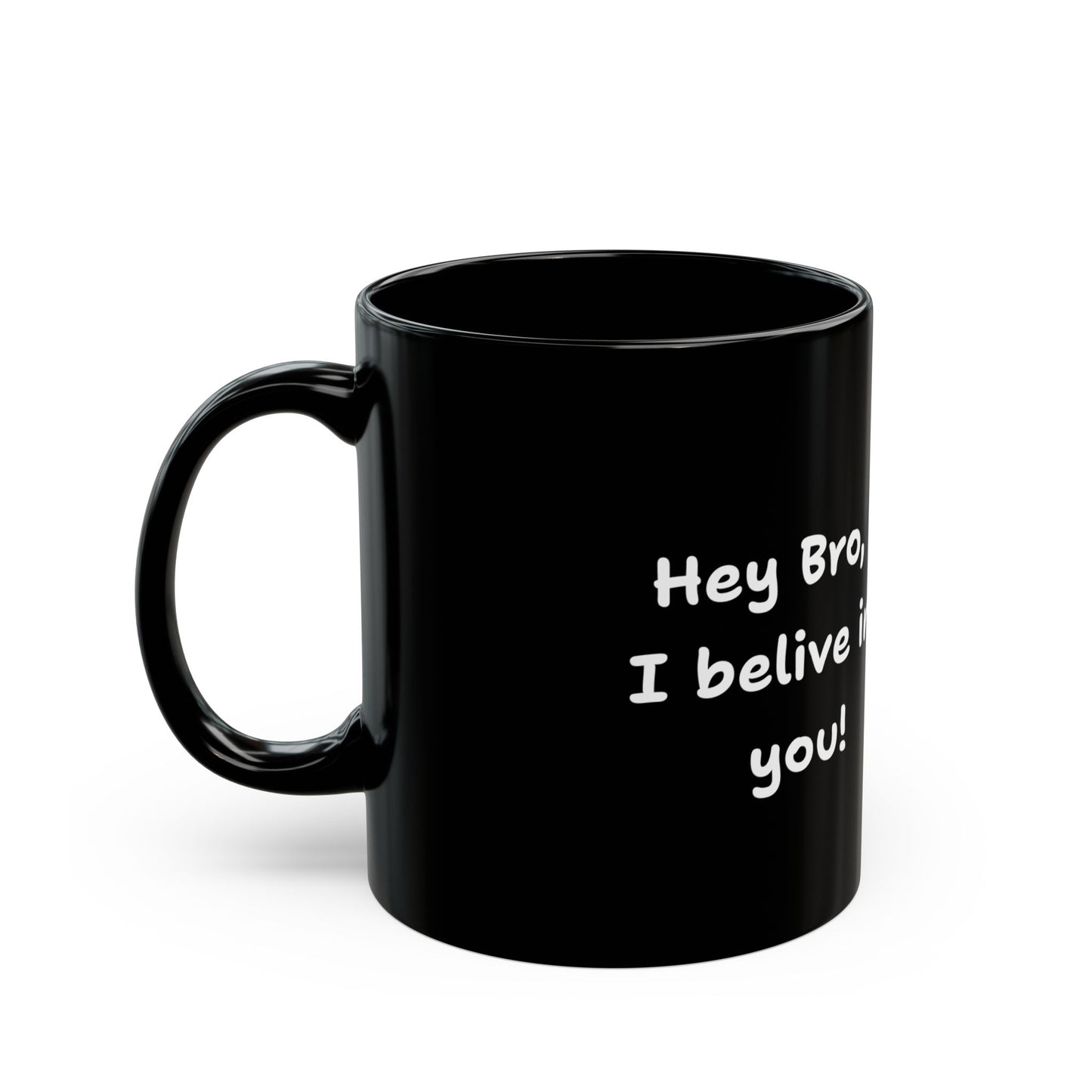 Hey Bro, I believe in you! ' PositiveHug Black Mug - Motivational Coffee Cup for Inspiration and Support