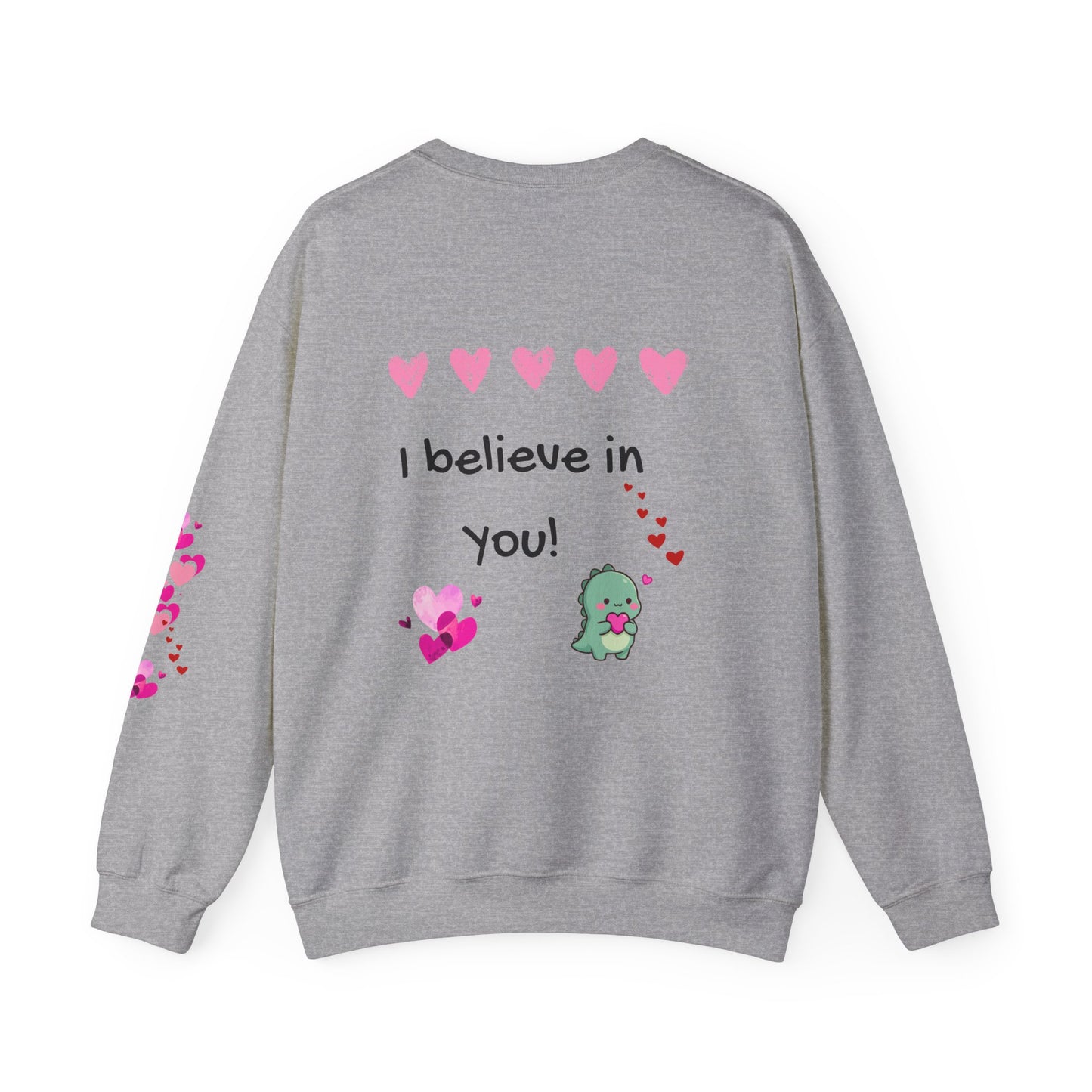 Gray sweatshirt with 'I believe in you!' text and heart designs on a white background
