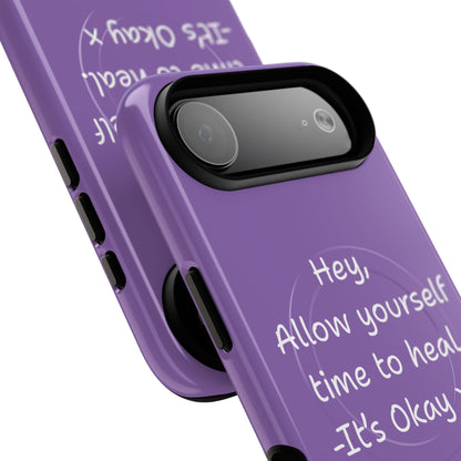 'Hey, Allow yourself time to heal. It's Okay x ' Tough Magnetic Phone Case