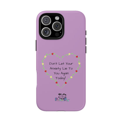 "Don't Let Your Anxiety Lie to You" Women's Tough Phone Case — Anxiety Reminder | PositiveHug