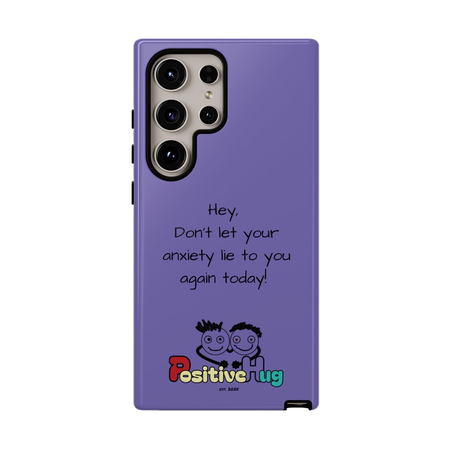 'Hey Don't let your anxiety lie to you again today!' Positive Vibes Phone Case - Anxiety Reminder, Colorful Tough Case