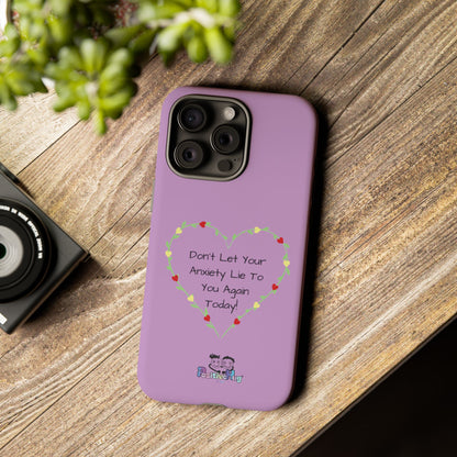 "Don't Let Your Anxiety Lie to You" Women's Tough Phone Case — Anxiety Reminder | PositiveHug