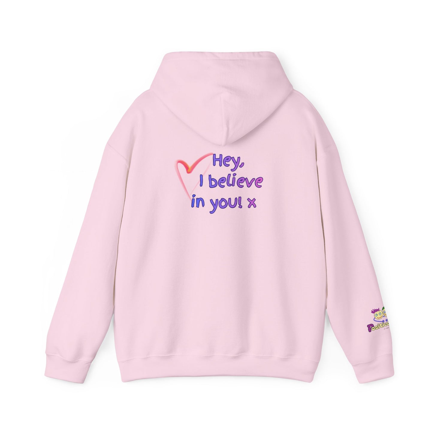 'Hey, I believe in you! x' Unisex Hooded sweatshirt by PositiveHug - Design on back