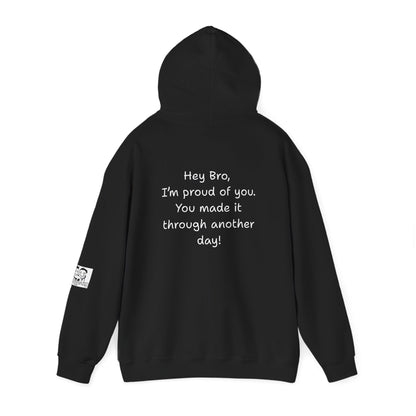 'Hey Bro, I'm Proud of you. You made it through another day! ' Comfortable Unisex Heavy Blend Hoodie  - By PositiveHug