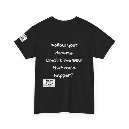Motivational, Inspiring Tee for Entrepreneurs, Small Business Owners and CEOs Follow Your Dreams T-Shirt