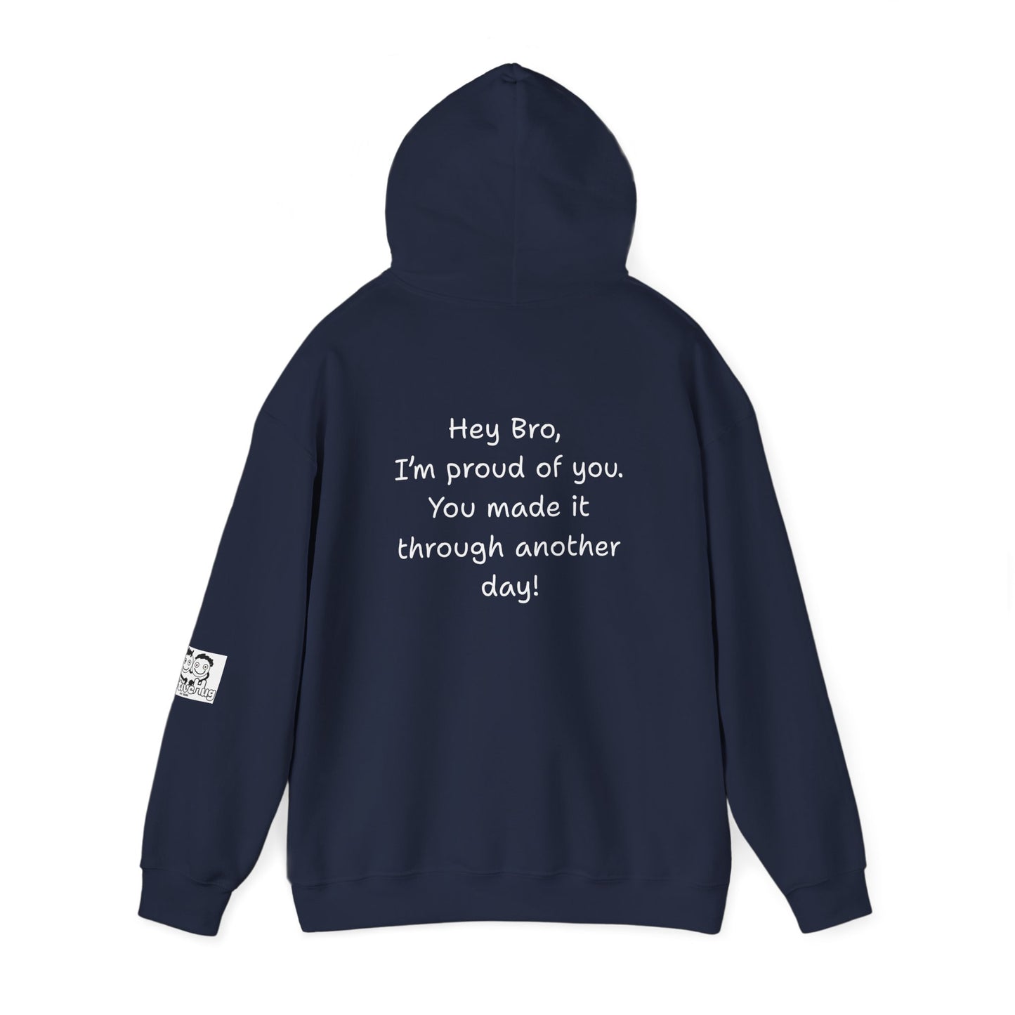'Hey Bro, I'm Proud of you. You made it through another day! ' Comfortable Unisex Heavy Blend Hoodie  - By PositiveHug