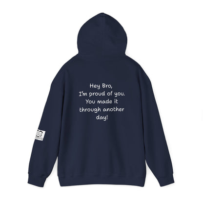 'Hey Bro, I'm Proud of you. You made it through another day! ' Comfortable Unisex Heavy Blend Hoodie  - By PositiveHug