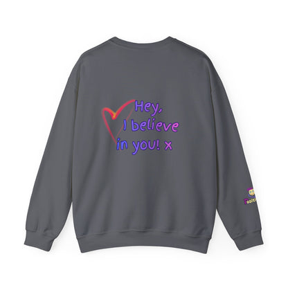 'Hey, I believe in you! x ' Motivational Crewneck Sweatshirt Unisex, Quote on back