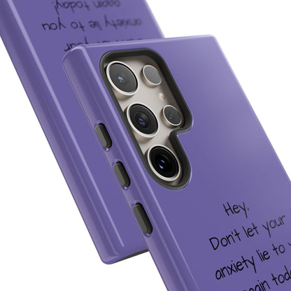 'Hey Don't let your anxiety lie to you again today!' Positive Vibes Phone Case - Anxiety Reminder, Colorful Tough Case