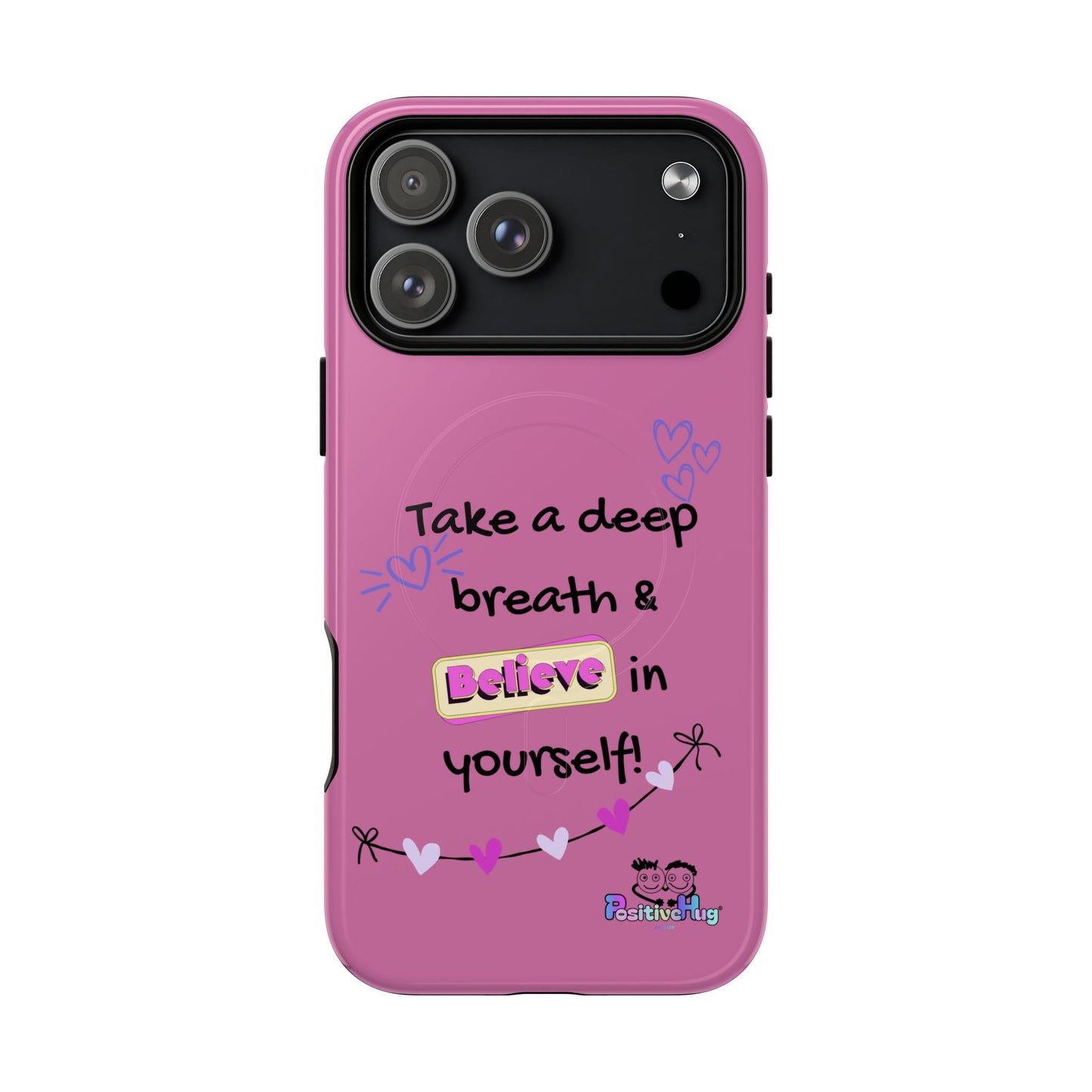"Take a Deep Breath & Believe in Yourself" Women's Tough Magnetic Phone Case | PositiveHug