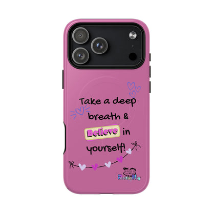 "Take a Deep Breath & Believe in Yourself" Women's Tough Magnetic Phone Case | PositiveHug