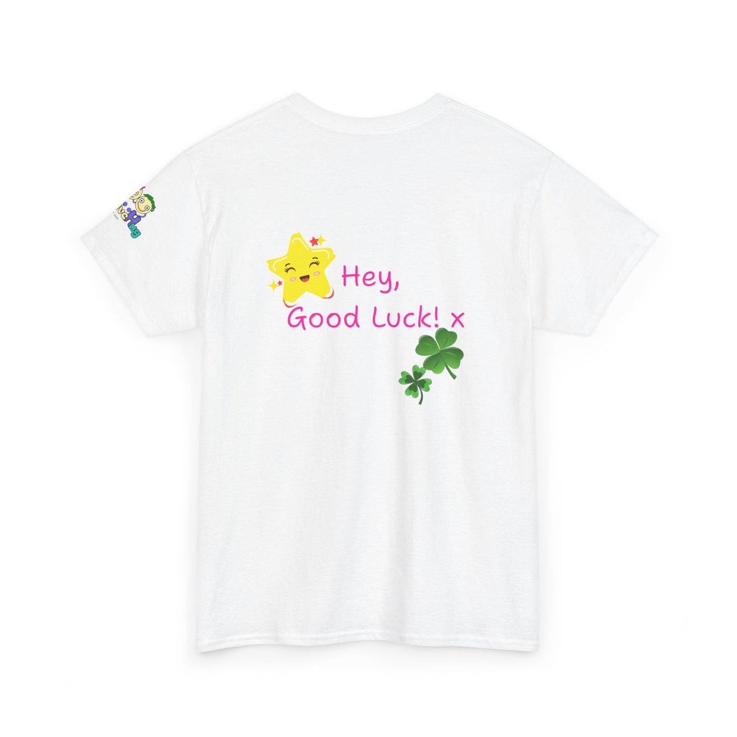 'Hey, Good Luck! x ' Quote on back, Motivational Tee
