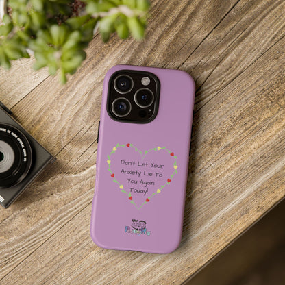 "Don't Let Your Anxiety Lie to You" Women's Tough Phone Case — Anxiety Reminder | PositiveHug