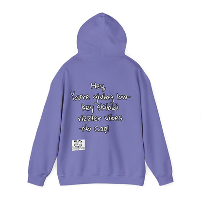 "Hey, You're giving low-key skibidi rizzler vibes. No cap!" Hooded Sweatshirt - Unisex Heavy Blend with Motivational Quote