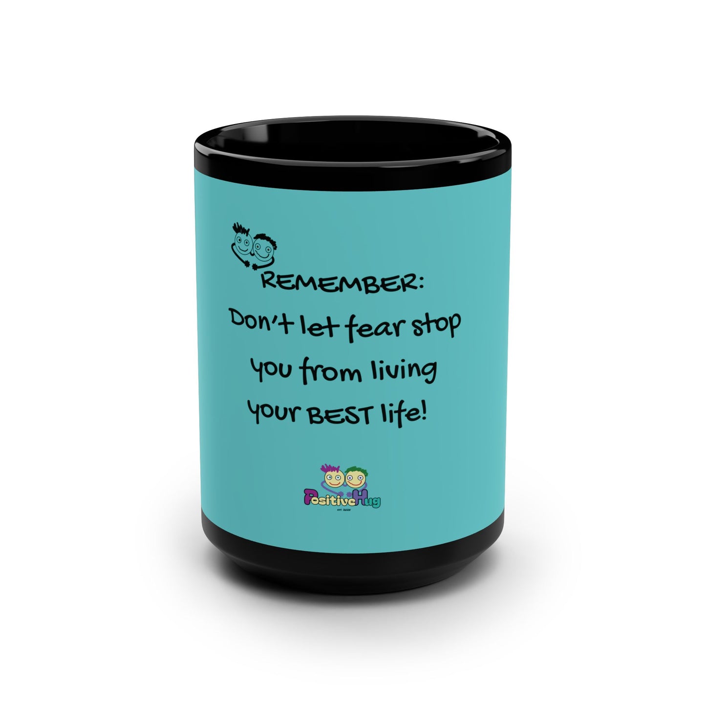 "Don't Let Fear Stop You From Living Your Best Life" 15oz - Inspirational Quote Mug