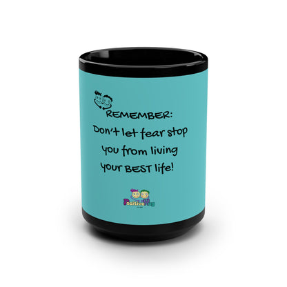 "Don't Let Fear Stop You From Living Your Best Life" 15oz - Inspirational Quote Mug