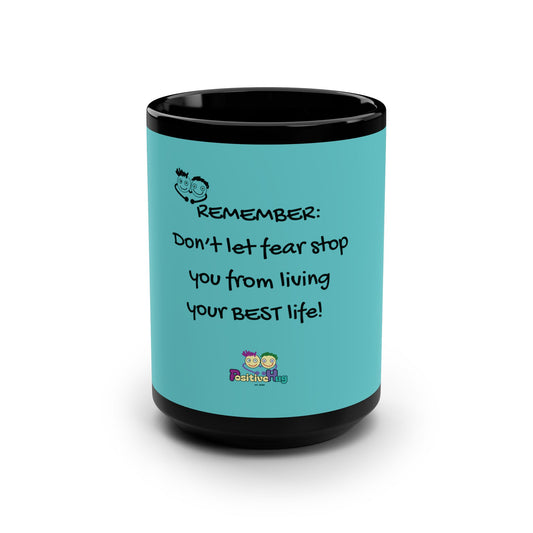 "Don't Let Fear Stop You From Living Your Best Life" 15oz - Inspirational Quote Mug