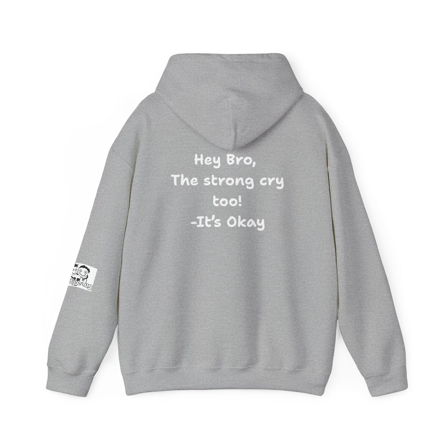 'Hey Bro, The Strong Cry Too. It's Okay! ' Comfortable Unisex Heavy Blend Hoodie with Cool Graphics - By PositiveHug