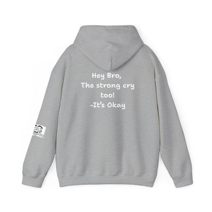 'Hey Bro, The Strong Cry Too. It's Okay! ' Comfortable Unisex Heavy Blend Hoodie with Cool Graphics - By PositiveHug
