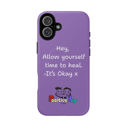 'Hey, Allow yourself time to heal. It's Okay x ' Tough Magnetic Phone Case