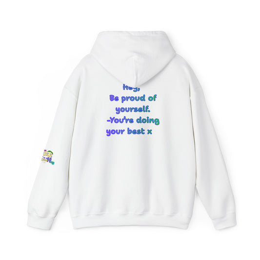 'Hey, Be Proud of yourself, You're doing your best x ' Unisex Hooded Sweatshirt by PositiveHug - Design on back