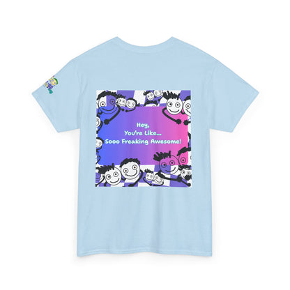 'You're like... Soo Freaking Awesome' Unisex Heavy Cotton Tee - By PositiveHug
