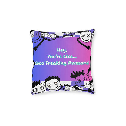 Positive Vibe Square Pillow - "You're Like... Sooo Freaking Awesome!"