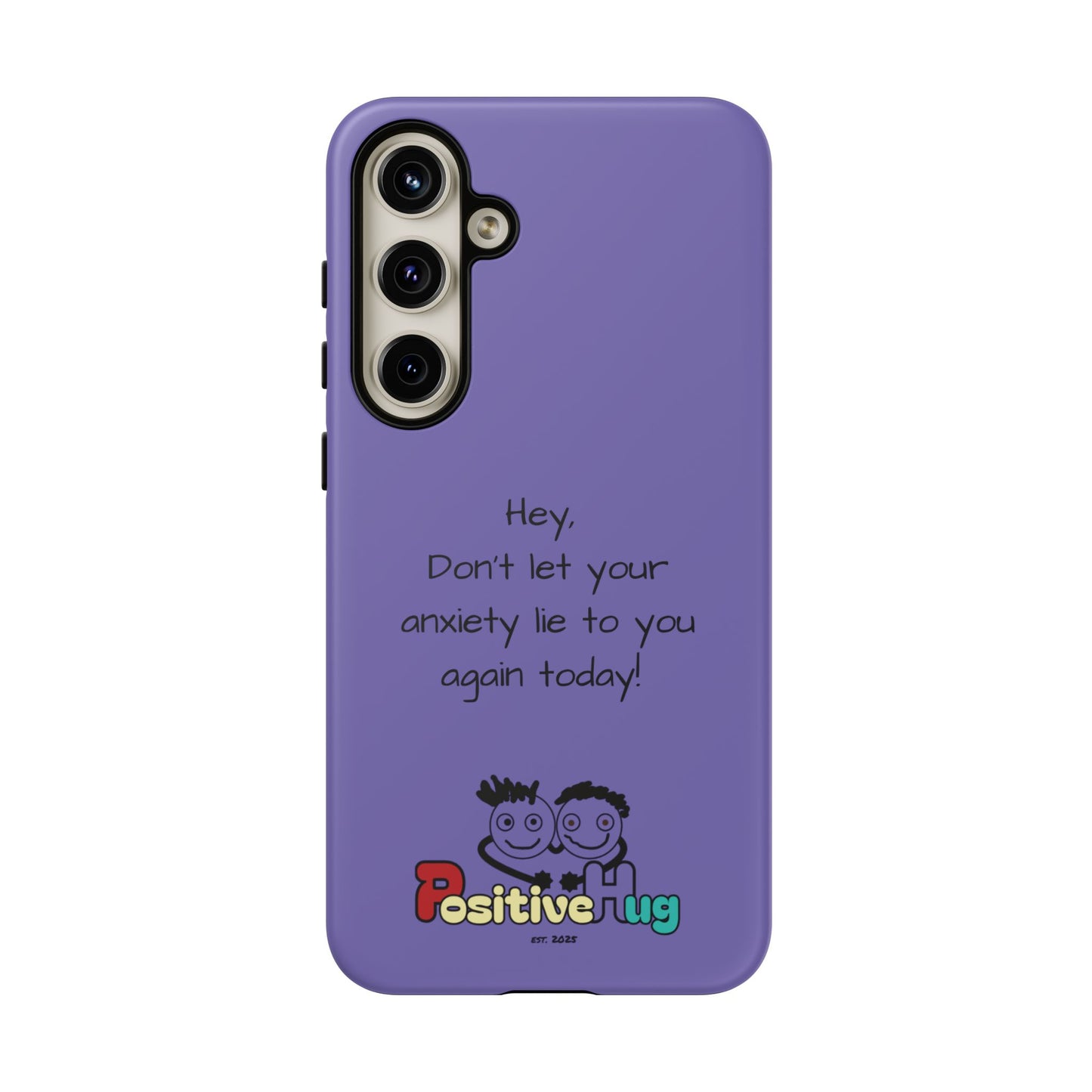 'Hey Don't let your anxiety lie to you again today!' Positive Vibes Phone Case - Anxiety Reminder, Colorful Tough Case
