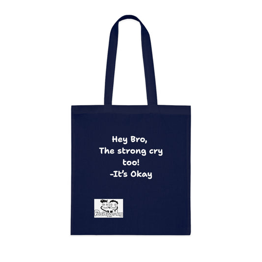 'Hey Bro, The strong cry too! It's Okay  'Positive Vibes Cotton Tote Bag - by PositiveHug Inspirational & Fun Design