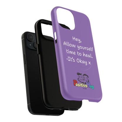 'Hey, Allow yourself time to heal. It's Okay x ' Tough Magnetic Phone Case