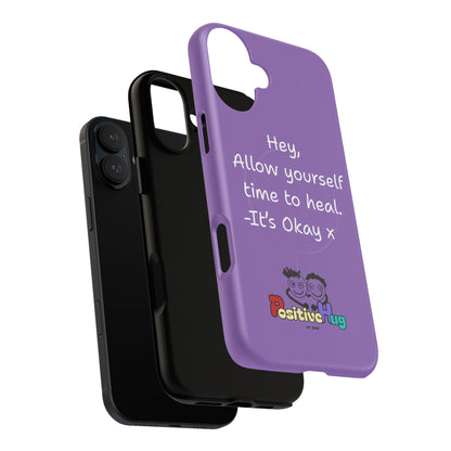 'Hey, Allow yourself time to heal. It's Okay x ' Tough Magnetic Phone Case