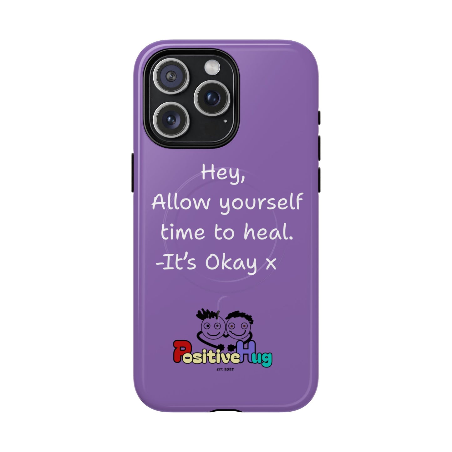 'Hey, Allow yourself time to heal. It's Okay x ' Tough Magnetic Phone Case