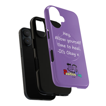 'Hey, Allow yourself time to heal. It's Okay x ' Tough Magnetic Phone Case