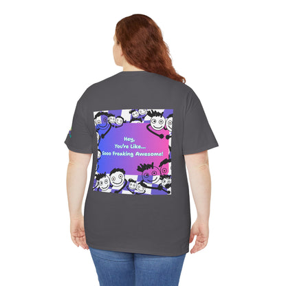 'You're like... Soo Freaking Awesome' Unisex Heavy Cotton Tee - By PositiveHug