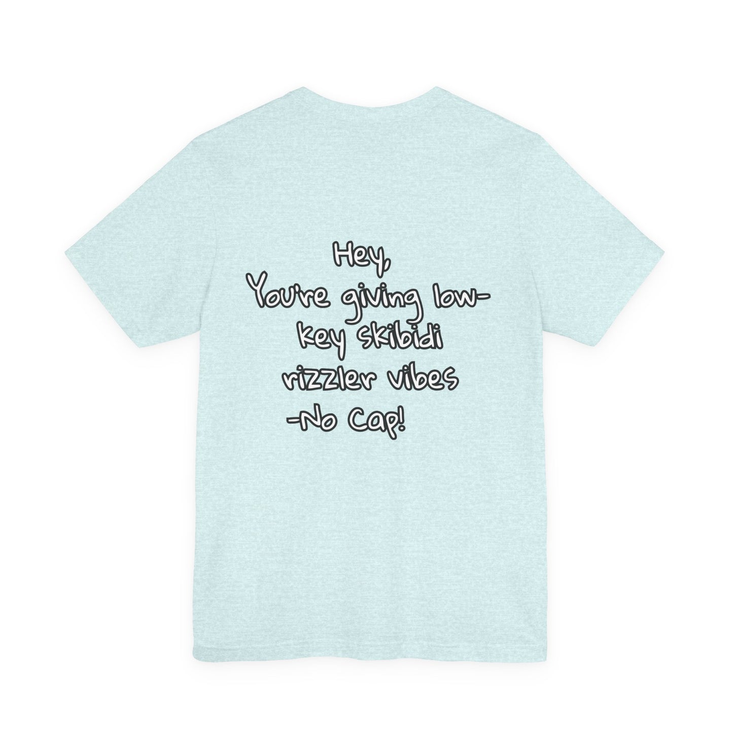 'Hey, You're Giving Low-Key Skibidi Rizzler Vibes No Cap!' Unisex Jersey Tee