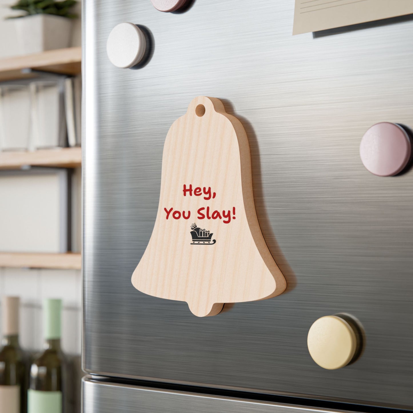 "Hey, You Slay!"  Wooden Ornaments - Festive Decor