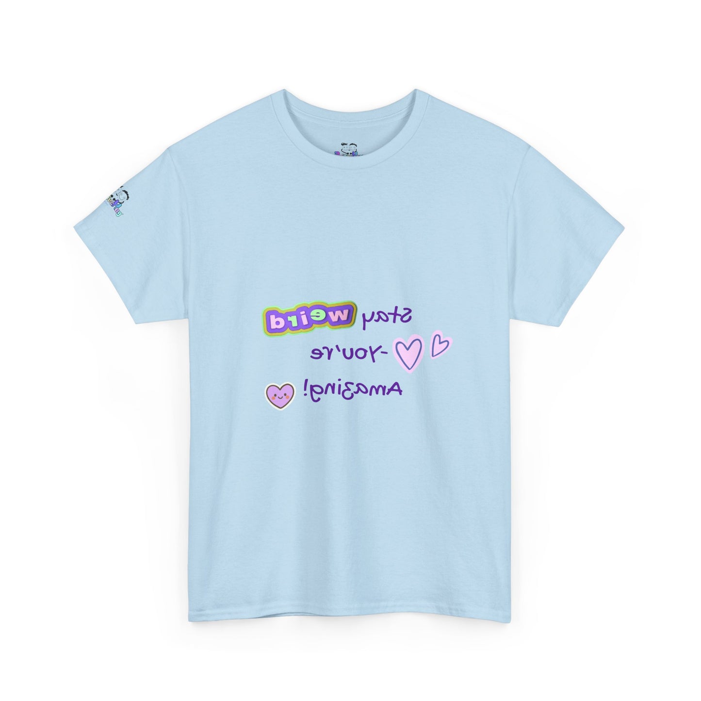 Fun Reverse Mirror Self-Love - 'Stay Weird, You're Amazing!' T-Shirt - Print on Front