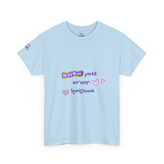 Fun Reverse Mirror Self-Love - 'Stay Weird, You're Amazing!' T-Shirt - Print on Front