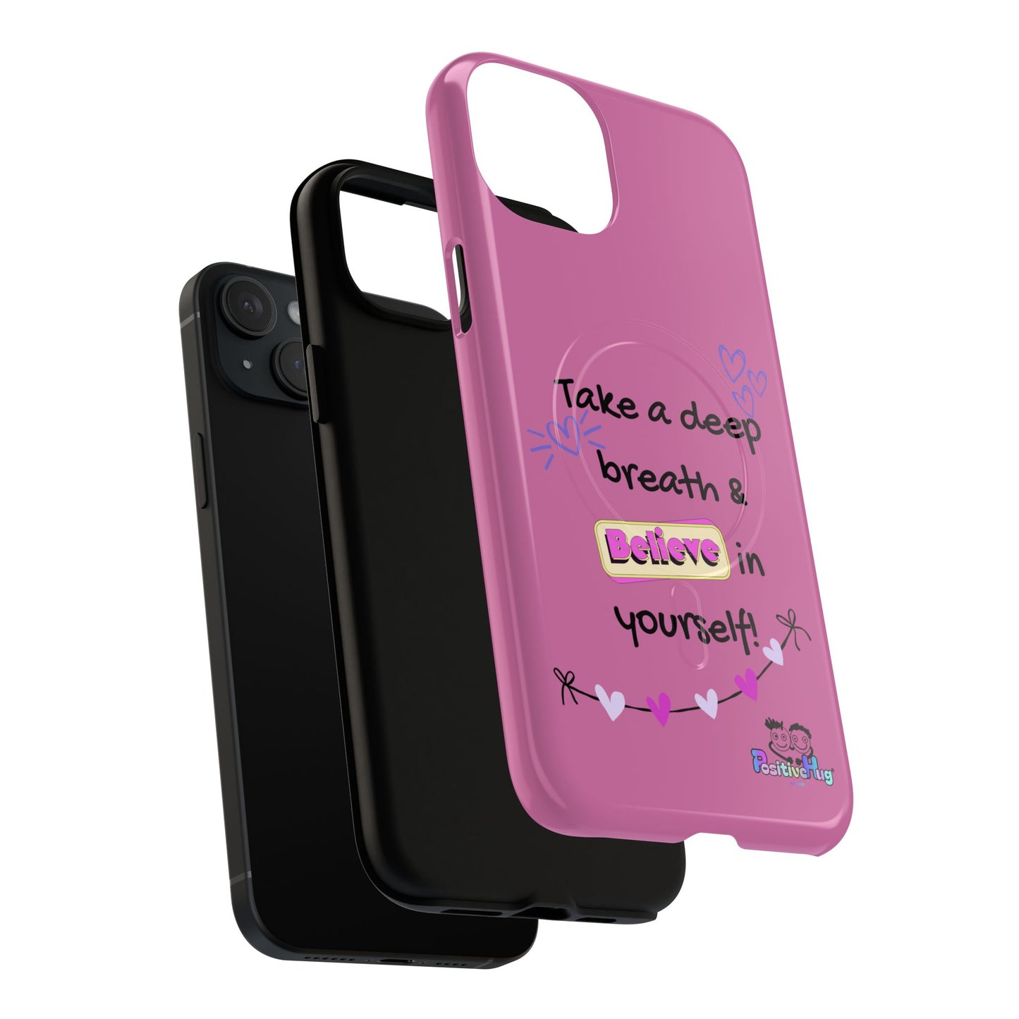 "Take a Deep Breath & Believe in Yourself" Women's Tough Magnetic Phone Case | PositiveHug