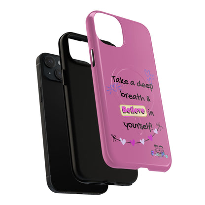 "Take a Deep Breath & Believe in Yourself" Women's Tough Magnetic Phone Case | PositiveHug