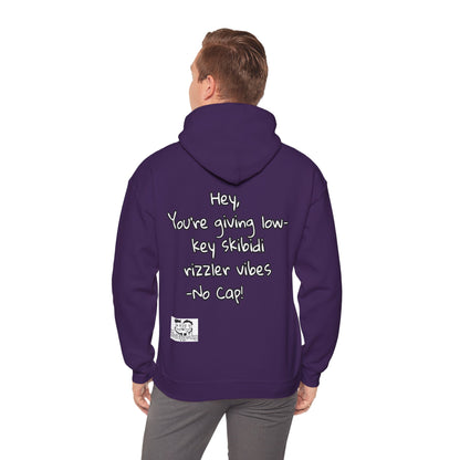 "Hey, You're giving low-key skibidi rizzler vibes. No cap!" Hooded Sweatshirt - Unisex Heavy Blend with Motivational Quote