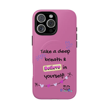 "Take a Deep Breath & Believe in Yourself" Women's Tough Magnetic Phone Case | PositiveHug