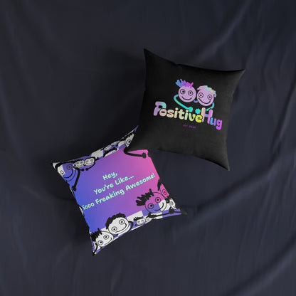 Positive Vibe Square Pillow - "You're Like... Sooo Freaking Awesome!"
