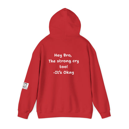 'Hey Bro, The Strong Cry Too. It's Okay! ' Comfortable Unisex Heavy Blend Hoodie with Cool Graphics - By PositiveHug