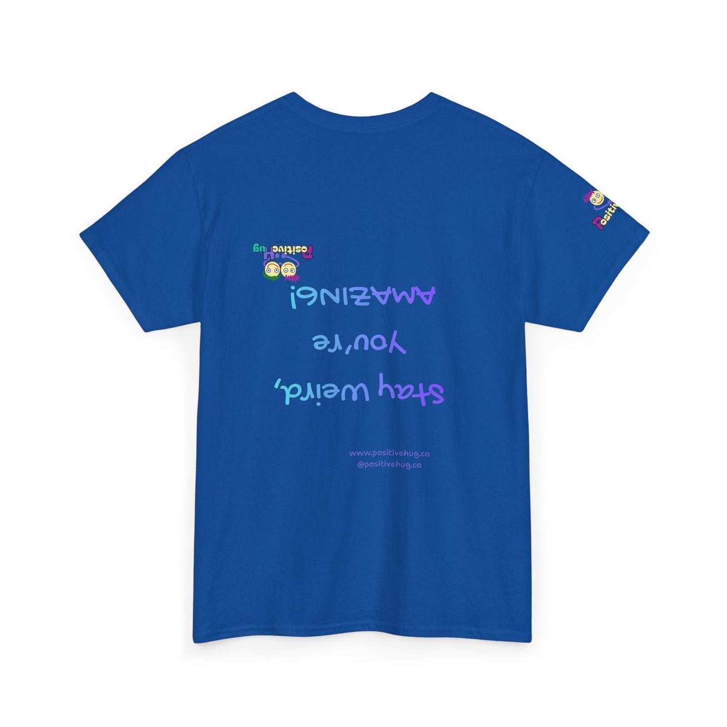 Stay Weird, You're Amazing! T-Shirt - Print on back tee