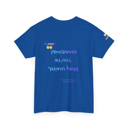 Stay Weird, You're Amazing! T-Shirt - Print on back tee