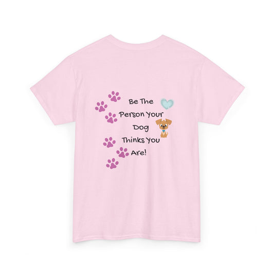 Dog Lover T‑Shirt — "Be The Person Your Dog Thinks You Are" Paw Print Tee