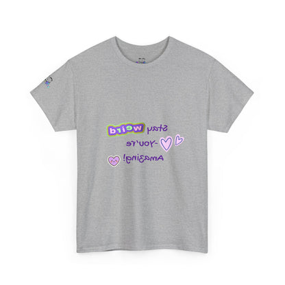 Fun Reverse Mirror Self-Love - 'Stay Weird, You're Amazing!' T-Shirt - Print on Front
