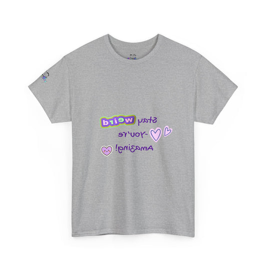 Fun Reverse Mirror Self-Love - 'Stay Weird, You're Amazing!' T-Shirt - Print on Front