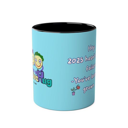 'Hey, 2025 hasn't been a failure. You've learned & grown -  New Year - PositiveHug Two-Tone Coffee Mug - 11oz, Encouraging Gift for Friends